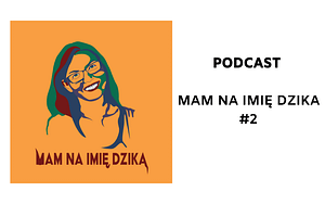 podcast mam na imie dzika vol.2 okładka