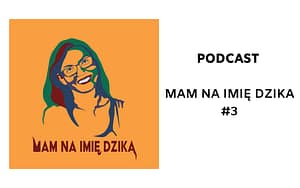Mam na imie Dzika #3 Kobiecość, błoto i koronawirus