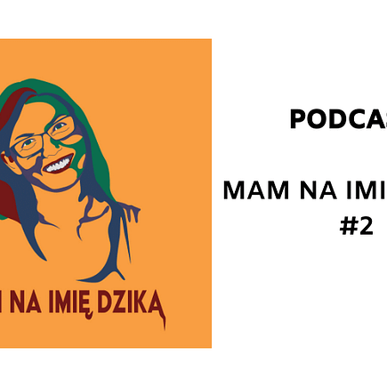 podcast mam na imie dzika vol.2 okładka